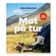 Mat på tur Cappelen Damm Mat på tur